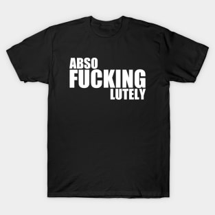 Absofuckinglutely Funny Slang T-Shirt